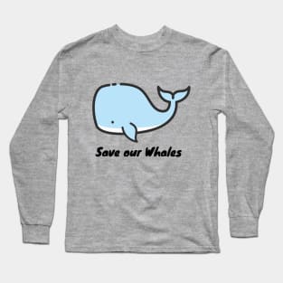 Save our whales Long Sleeve T-Shirt